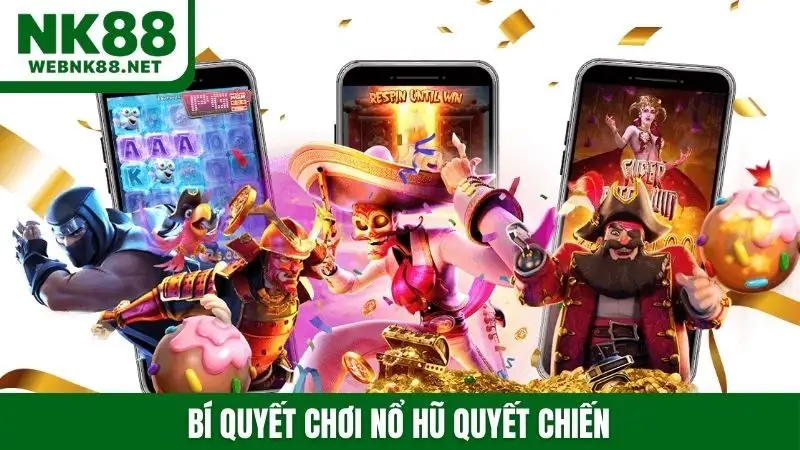 bí quyết chơi nổ hũ quyết chiến