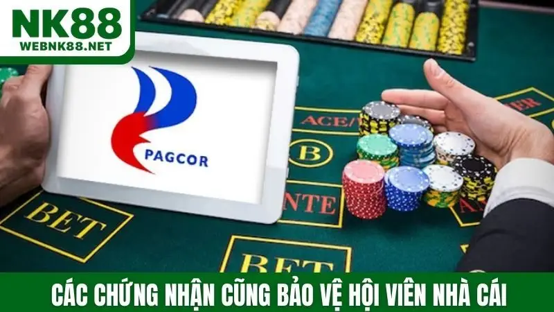 Các chứng nhận cũng bảo vệ hội viên nhà cái