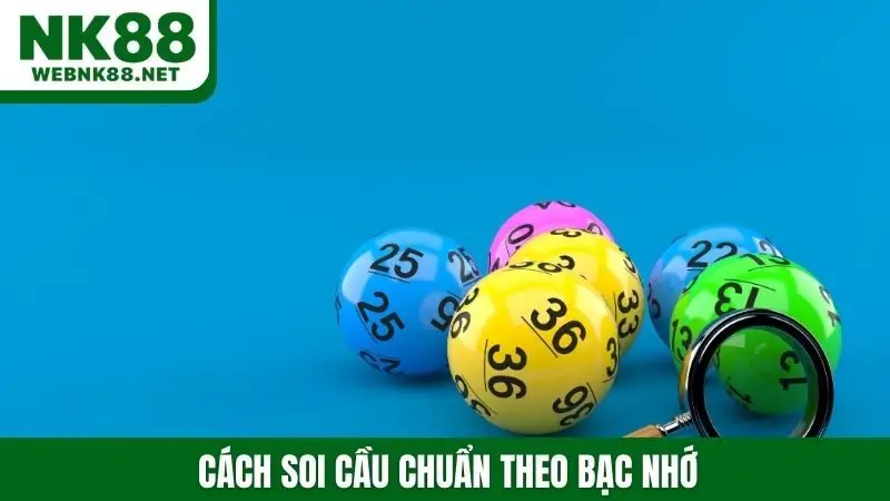 Cách soi cầu chuẩn theo bạc nhớ