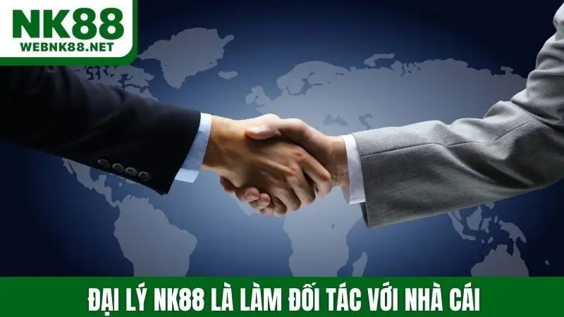 Đại lý NK88 là làm đối tác với nhà cái