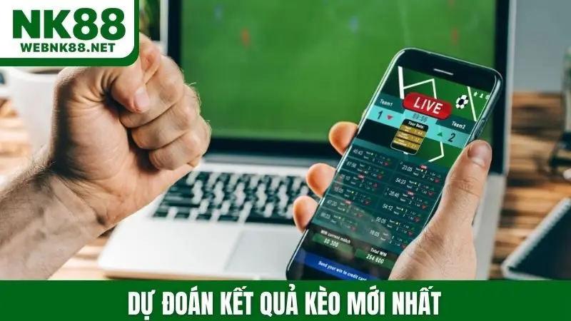 dự đoán kết quản kèo mới nhất