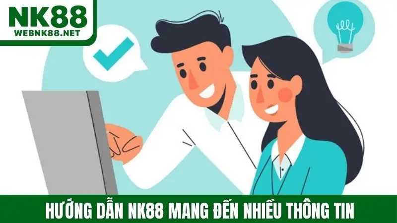 Hướng dẫn NK88 mang đến nhiều thông tin