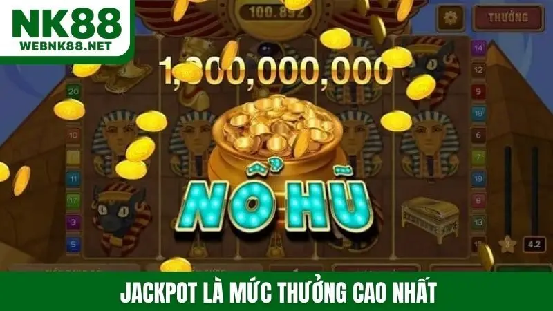 Jackpot là mức thưởng cao nhất
