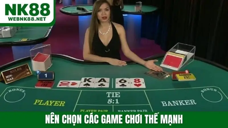 Nên chọn các game chơi thế mạnh