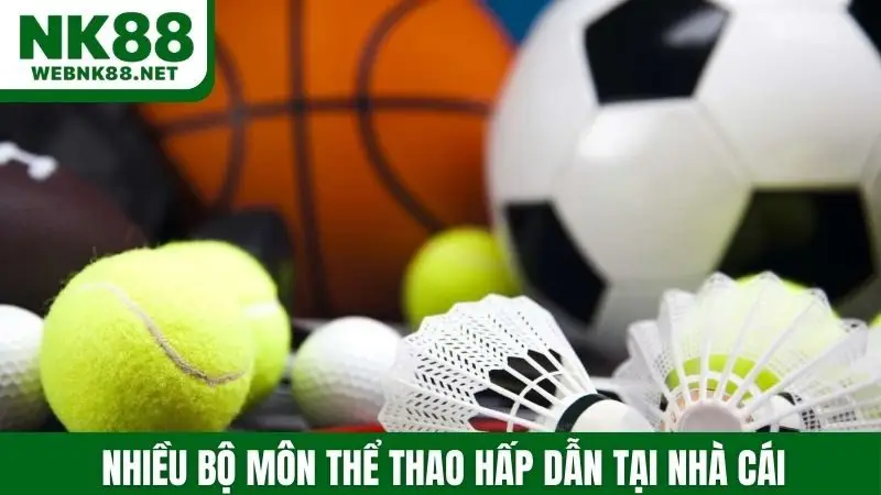 Nhiều bộ môn thể thao hấp dẫn tại nhà cái