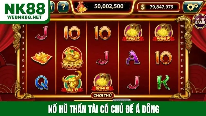 Nổ hũ thần tài có chủ đề Á Đông