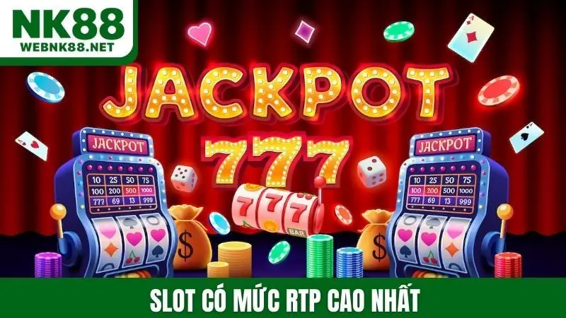 Slot có mức RTP cao nhất